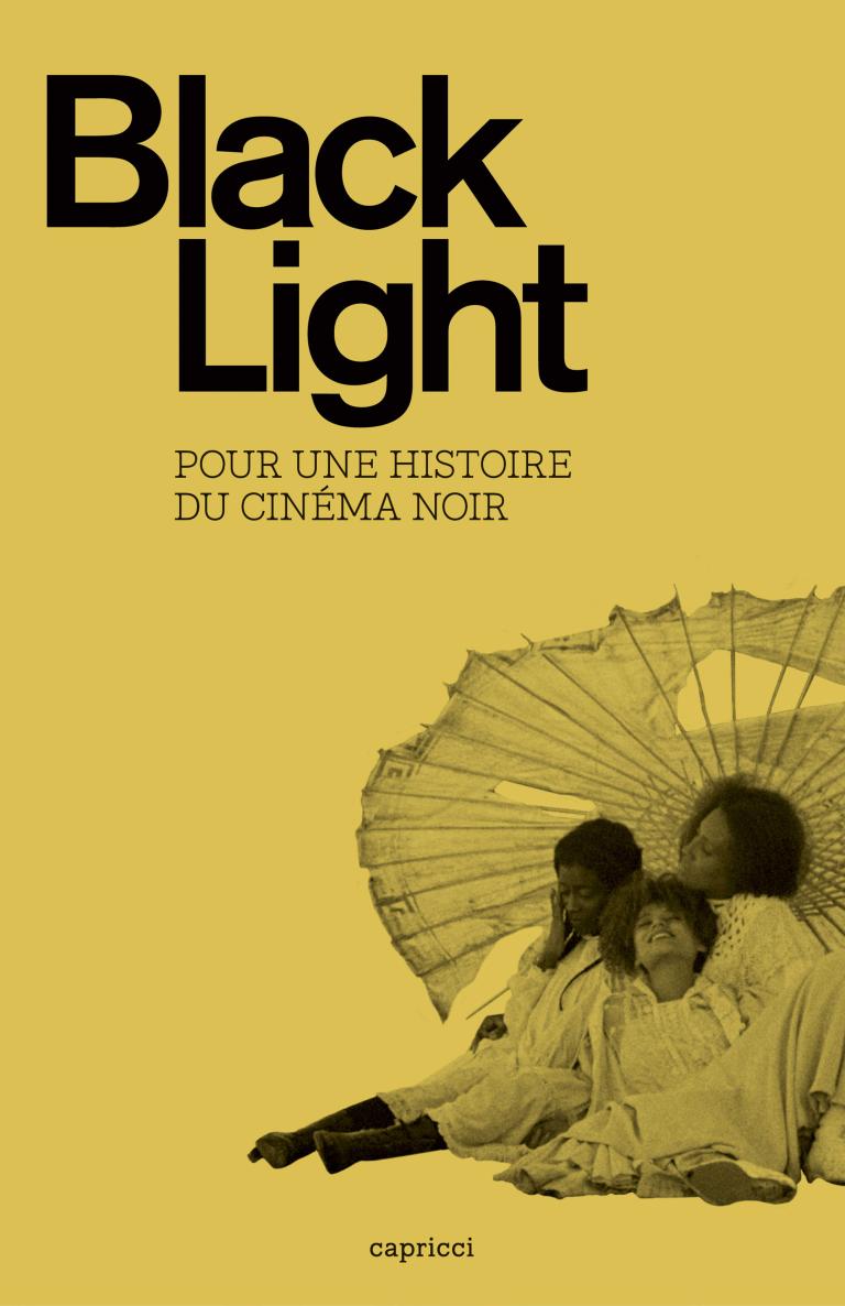Black Light - Pour une histoire du cinéma noir © Capricci, 2020